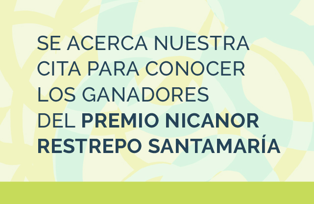Se acerca nuestra cita para conocer los ganadores del Premio Nicanor Restrepo Santamaría